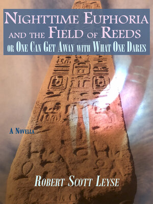 cover image of Nighttime Euphoria and the Field of Reeds, or One Can Get Away with What One Dares